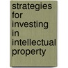 Strategies for Investing in Intellectual Property door David S. Ruder