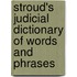 Stroud's Judicial Dictionary Of Words And Phrases