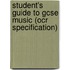 Student's Guide To Gcse Music (Ocr Specification)