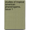 Studies Of Tropical American Phanerogams, Issue 1 by Paul Carpenter Standley