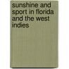 Sunshine and Sport in Florida and the West Indies door Frederick G. Aflalo