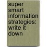 Super Smart Information Strategies: Write It Down door Julie Green
