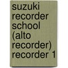 Suzuki Recorder School (Alto Recorder) Recorder 1 door Onbekend