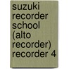 Suzuki Recorder School (Alto Recorder) Recorder 4 by Unknown