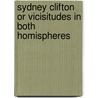 Sydney Clifton Or Vicisitudes In Both Homispheres by Harper and Brothers