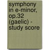 Symphony In E-Minor, Op.32 (Gaelic) - Study Score by Amy Marcy Cheney Beach