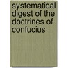Systematical Digest of the Doctrines of Confucius door Ernst Faber