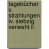 Tagebücher V. Strahlungen Iv. Siebzig Verweht Ii door Ernst Jünger