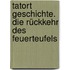 Tatort Geschichte. Die Rückkehr des Feuerteufels