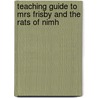 Teaching Guide To Mrs Frisby And The Rats Of Nimh door Mary Spicer