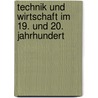 Technik und Wirtschaft im 19. und 20. Jahrhundert by Christian Kleinschmidt
