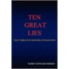 Ten Great Lies That Threaten Western Civilization door Barry Howard Minkin