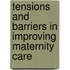 Tensions And Barriers In Improving Maternity Care
