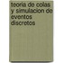 Teoria de Colas y Simulacion de Eventos Discretos