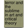 Terror And The Sublime In Art And Critical Theory by Gene Ray
