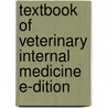 Textbook of Veterinary Internal Medicine E-Dition by Stephen J. Ettinger