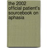 The 2002 Official Patient's Sourcebook On Aphasia door Icon Health Publications