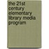 The 21st Century Elementary Library Media Program