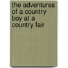The Adventures Of A Country Boy At A Country Fair by James Otis