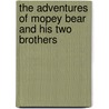The Adventures of Mopey Bear and His Two Brothers door Joyce A. Mckissick Weaver