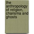 The Anthropology of Religion, Charisma and Ghosts