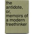 The Antidote, Or, Memoirs Of A Modern Freethinker