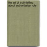 The Art Of Truth-Telling About Authoritarian Rule door Onbekend