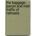 The Baggage, Parcel And Mail Traffic Of Railroads