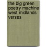 The Big Green Poetry Machine West Midlands Verses door Lisa Adlam