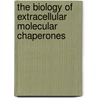 The Biology Of Extracellular Molecular Chaperones door Novartis Foundation