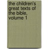 The Children's Great Texts Of The Bible, Volume 1 door James Hastings