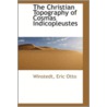 The Christian Topography Of Cosmas Indicopleustes by Winstedt Eric Otto