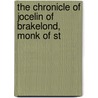 The Chronicle Of Jocelin Of Brakelond, Monk Of St by . anonumems