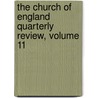 The Church Of England Quarterly Review, Volume 11 by Unknown
