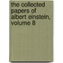 The Collected Papers of Albert Einstein, Volume 8