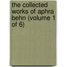 The Collected Works Of Aphra Behn (Volume 1 Of 6) by Aphrah Behn