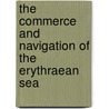The Commerce And Navigation Of The Erythraean Sea door McCrindle John Watson