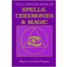 The Complete Book of Spells, Ceremonies and Magic door Migene Gonzalez-Wippler