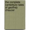 The Complete Canterbury Tales of Geoffrey Chaucer by Saint John Fisher