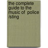 The Complete Guide To The Music Of  Police /Sting door Chris Welch