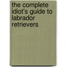The Complete Idiot's Guide to Labrador Retrievers door Margaret H. Bonham