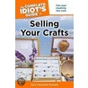 The Complete Idiot's Guide to Selling Your Crafts by Chris Franchetti Michaels