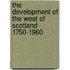 The Development Of The West Of Scotland 1750-1960