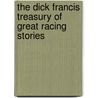 The Dick Francis Treasury of Great Racing Stories door Onbekend