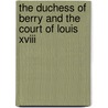 The Duchess Of Berry And The Court Of Louis Xviii by Imbert De Saint Amand