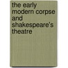 The Early Modern Corpse And Shakespeare's Theatre door Susan Zimmermann