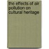 The Effects Of Air Pollution On Cultural Heritage