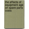 The Effects of Equipment Age on Spare Parts Costs door Eric Peltz