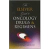 The Elsevier Guide To Oncology Drugs And Regimens by E. Elsevier