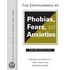 The Encyclopedia Of Phobias, Fears, And Anxieties